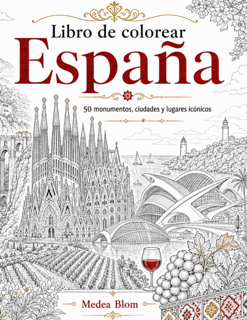 Libro de colorear España: 50 monumentos, ciudades y lugares icónicos para adultos y amantes de los viajes