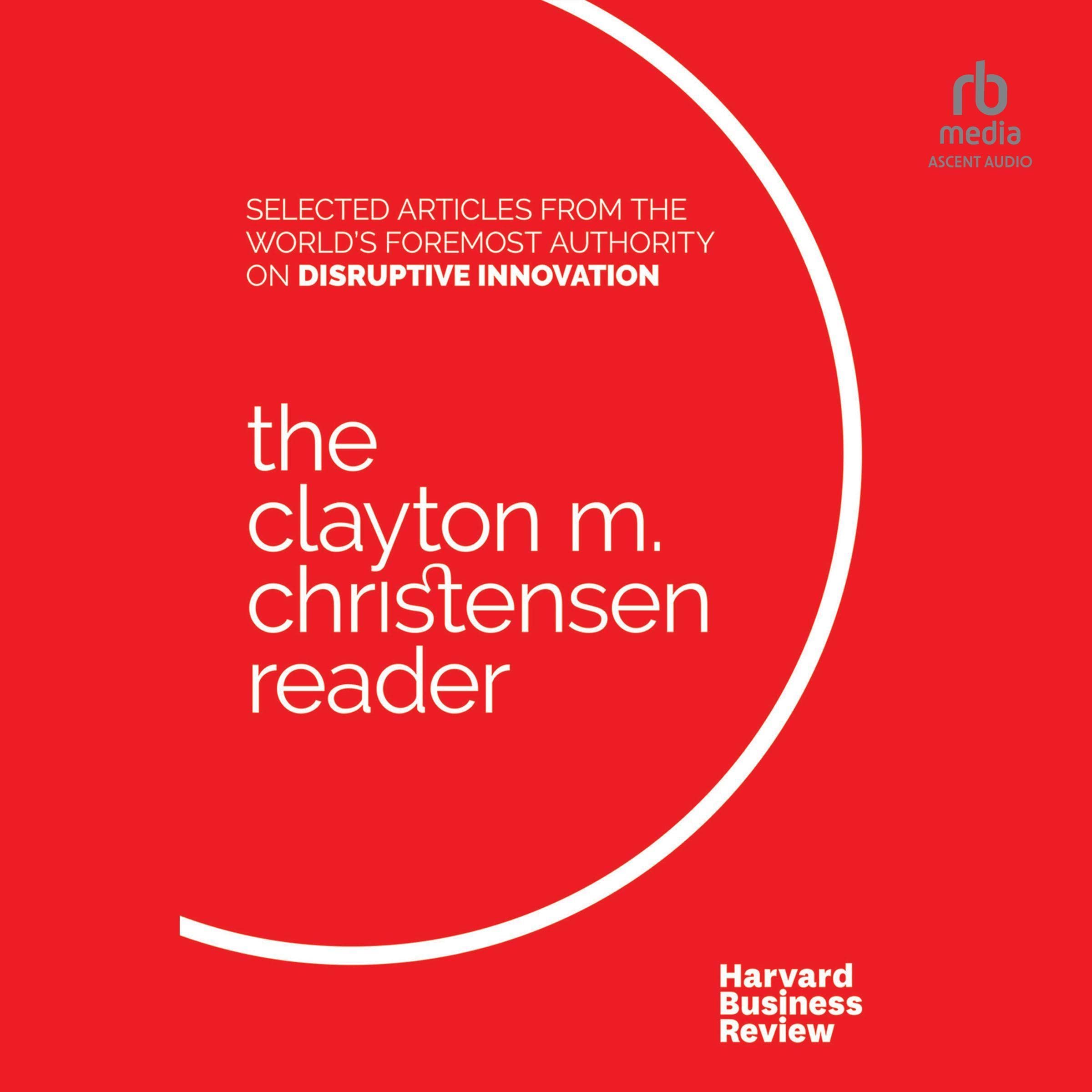 The Clayton M. Christensen Reader