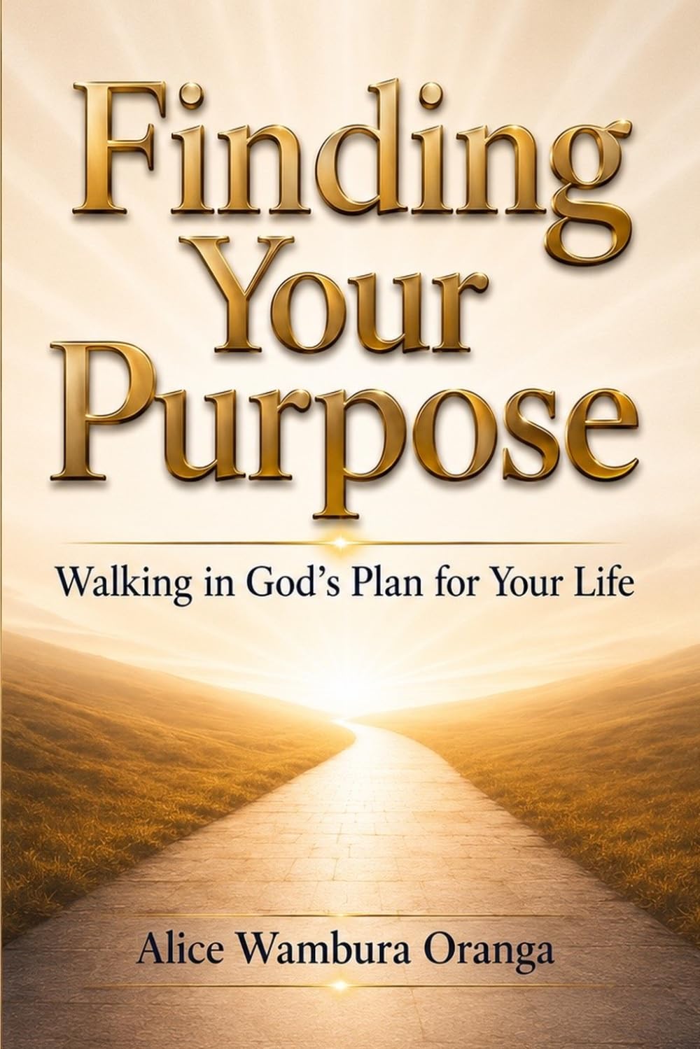 Finding Your Purpose: Walking in God's Plan for Your Life