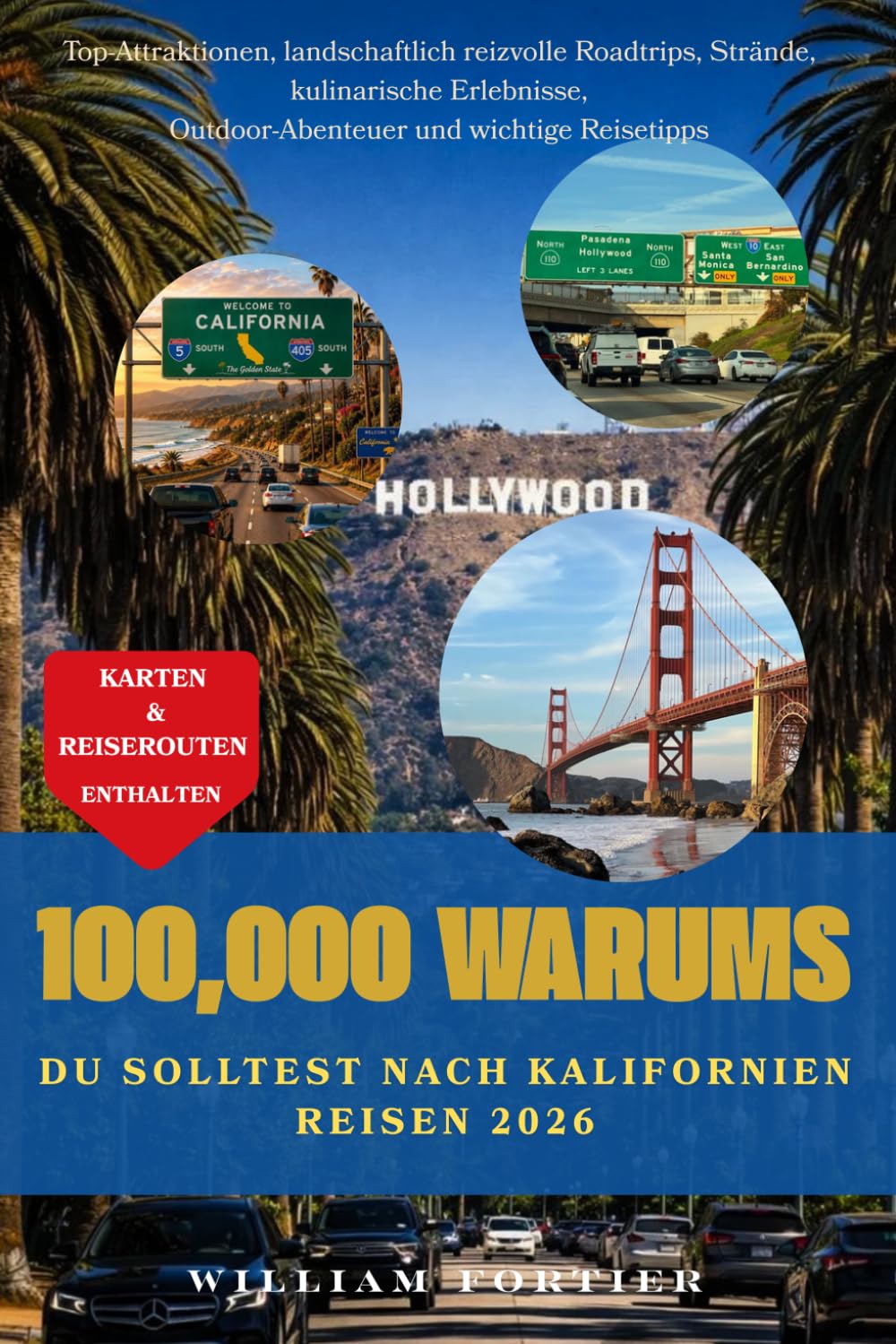 100,000 WARUMS DU SOLLTEST NACH KALIFORNIEN REISEN 2026: Top-Attraktionen, landschaftlich reizvolle Roadtrips, Strände, kulinarische Erlebnisse, Outdoor-Abenteuer und wichtige Reisetipps
