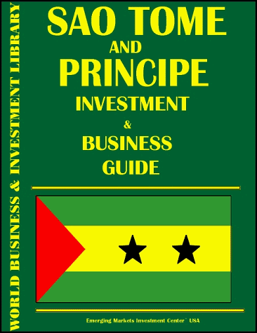 Sao Tome and Principe Investment & Business Guide: Center, Emerging