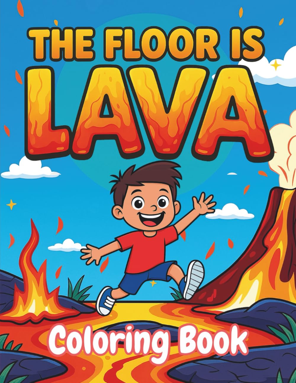 The Floor is Lava Coloring Book: 50+ Exciting Lava-Filled Scenes with Silly Sentences to Spark Kids' Imagination | Fun Activity Book for Ages 5–10