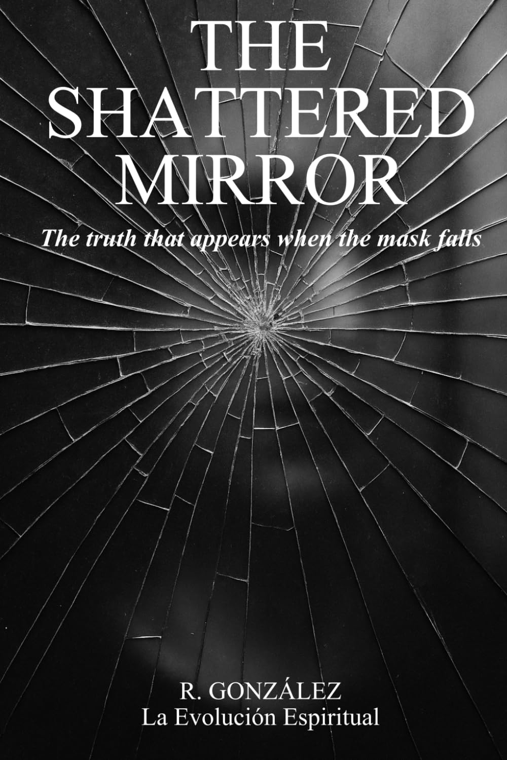 The Shattered Mirror: The truth that appears when the mask falls