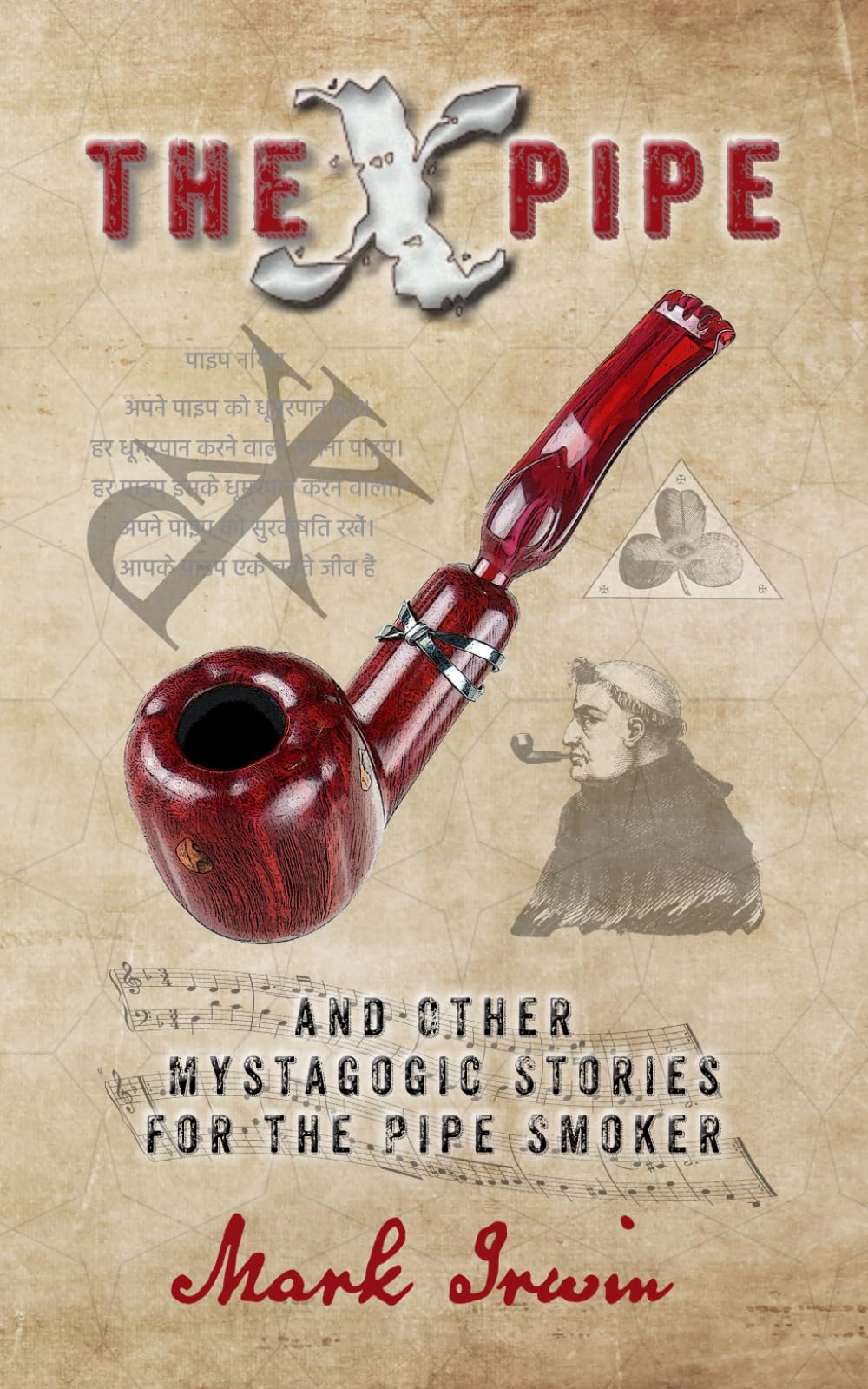 The X Pipe and Other Mystagogic Stories for the Pipe Smoker
