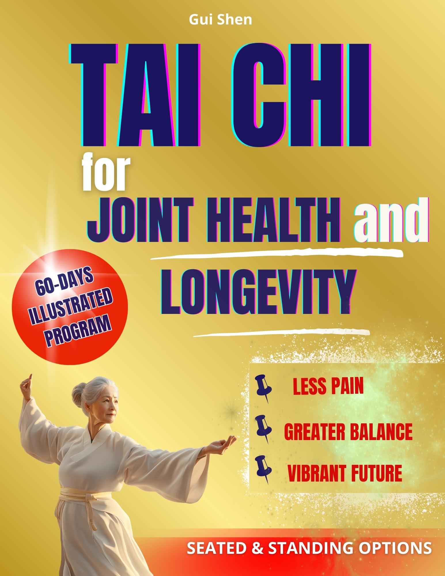 TAI CHI FOR JOINT HEALTH AND LONGEVITY : The Secret to alleviate rheumatologic issues and joint discomfort while improving longevity and well-being with easy Tai Chi routines