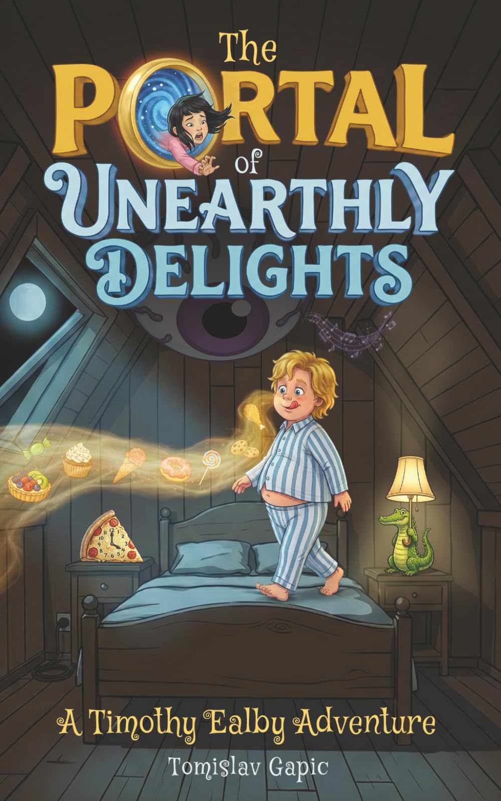 The Portal of Unearthly Delights: A Timothy Ealby Adventure | Middle Grade Fantasy | ages 8-12