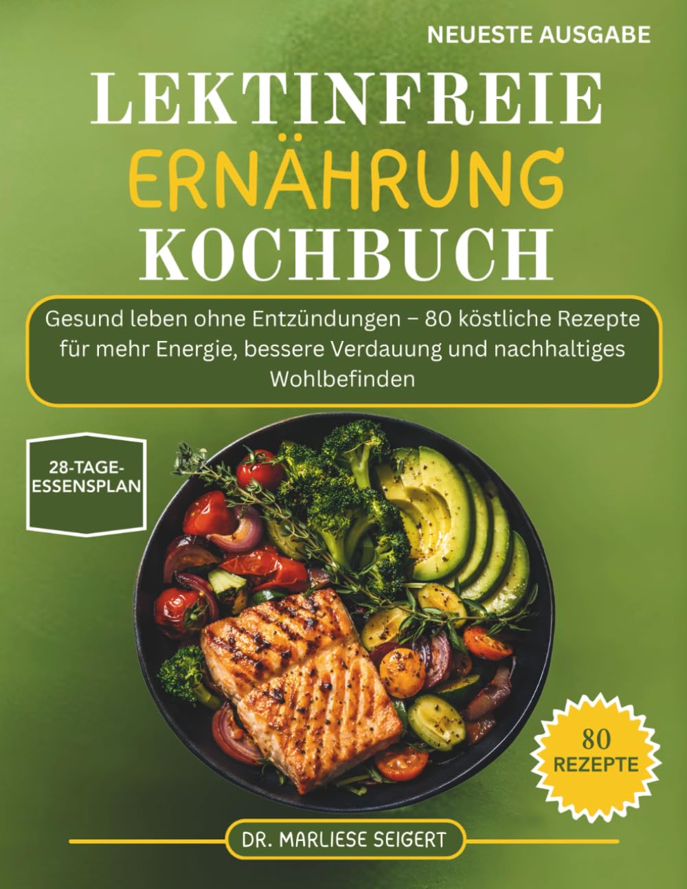 LEKTINFREIE ERNÄHRUNG KOCHBUCH: Gesund leben ohne Entzündungen – 80 köstliche Rezepte für mehr Energie, bessere Verdauung und nachhaltiges Wohlbefinden