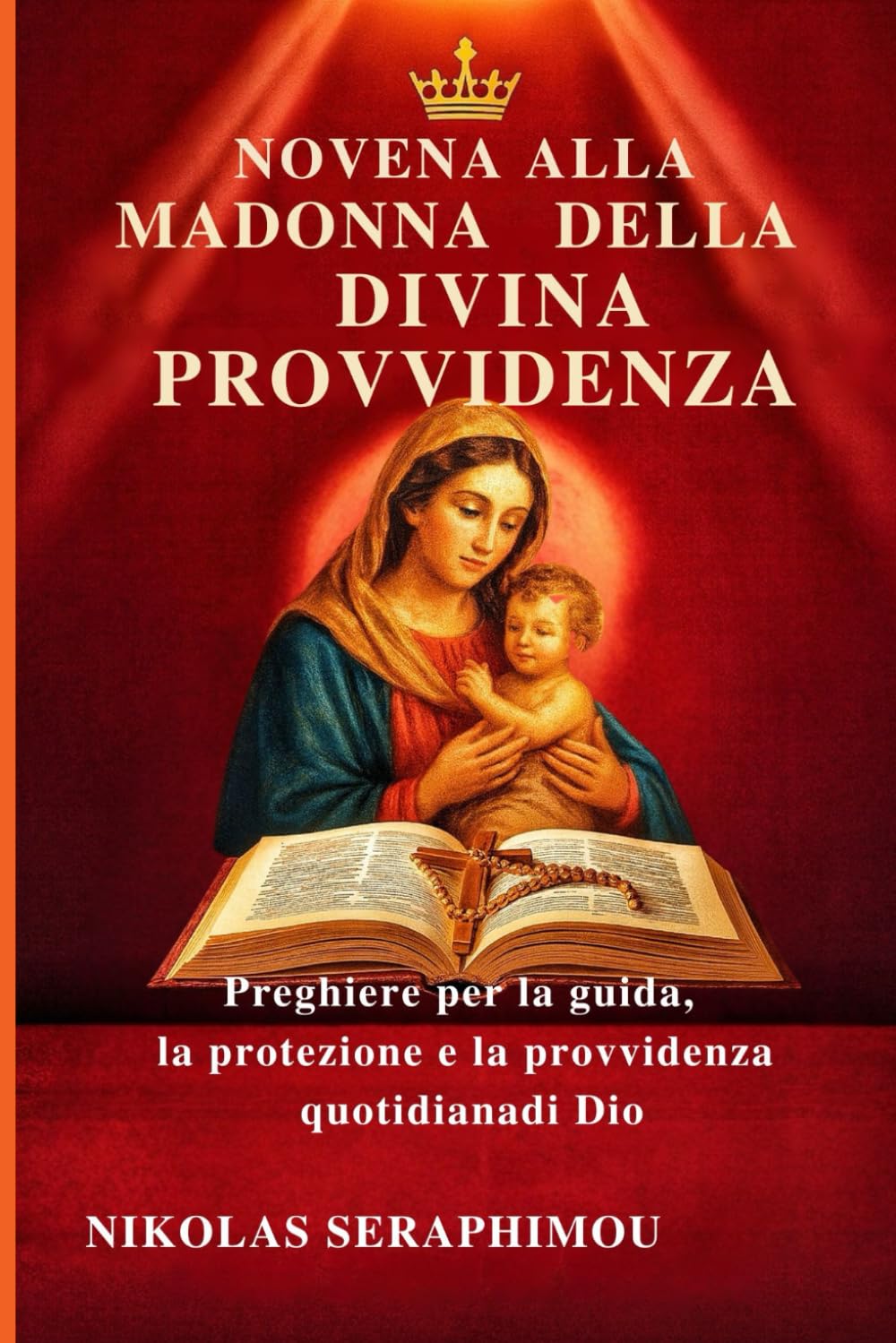 NOVENA ALLA MADONNA DELLA DIVINA PROVVIDENZA: Preghiere per la guida, la protezione e la provvidenza quotidiana di Dio (PRAYERS WITHOUT BORDERS NOVENA SERIES)