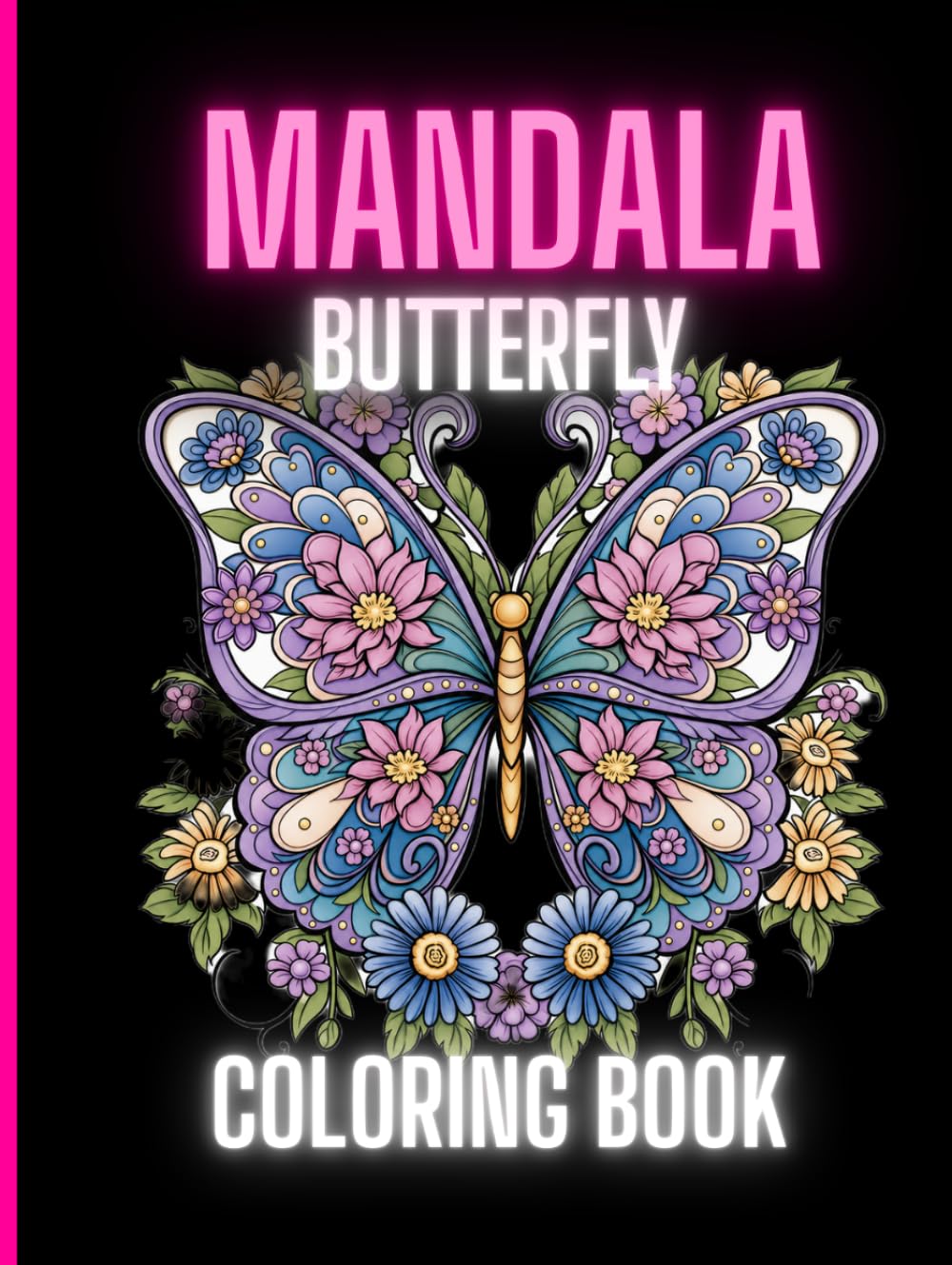 Mandala Butterfly Coloring Book: 60 Beautiful Butterfly and Mandala Designs (120 pages): for Stress Relief and Relaxation