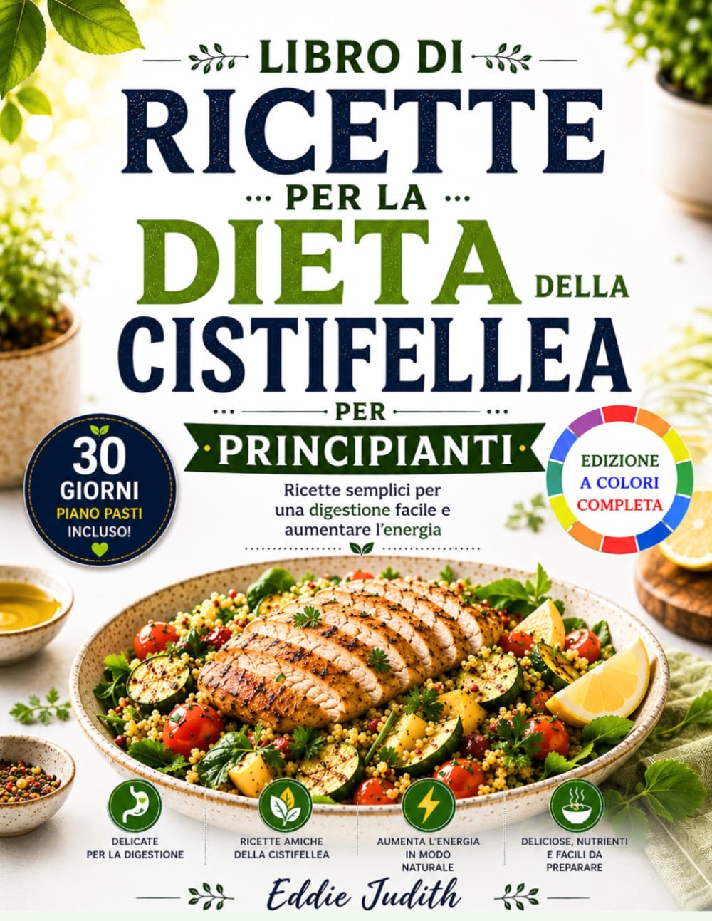 LIBRO DI RICETTE PER LA DIETA DELLA CISTIFELLEA PER PRINCIPIANTI: Ricette semplici per una digestione facile e aumentare l'energia