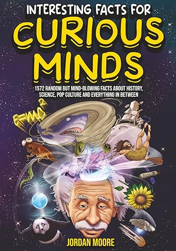 Facts For Curious Minds: 1572 Random But Mind-Blowing Facts - History Gifts For Teens
