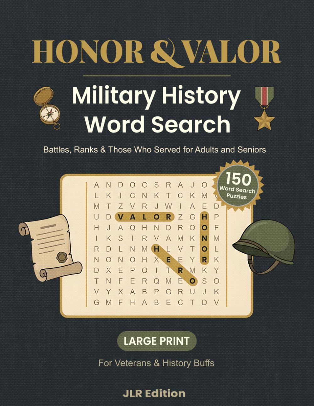 Honor and Valor Military History Word Search: 150 Large Print Puzzles for Veterans & History Buffs - Battles, Ranks & Those Who Served for Adults and Seniors