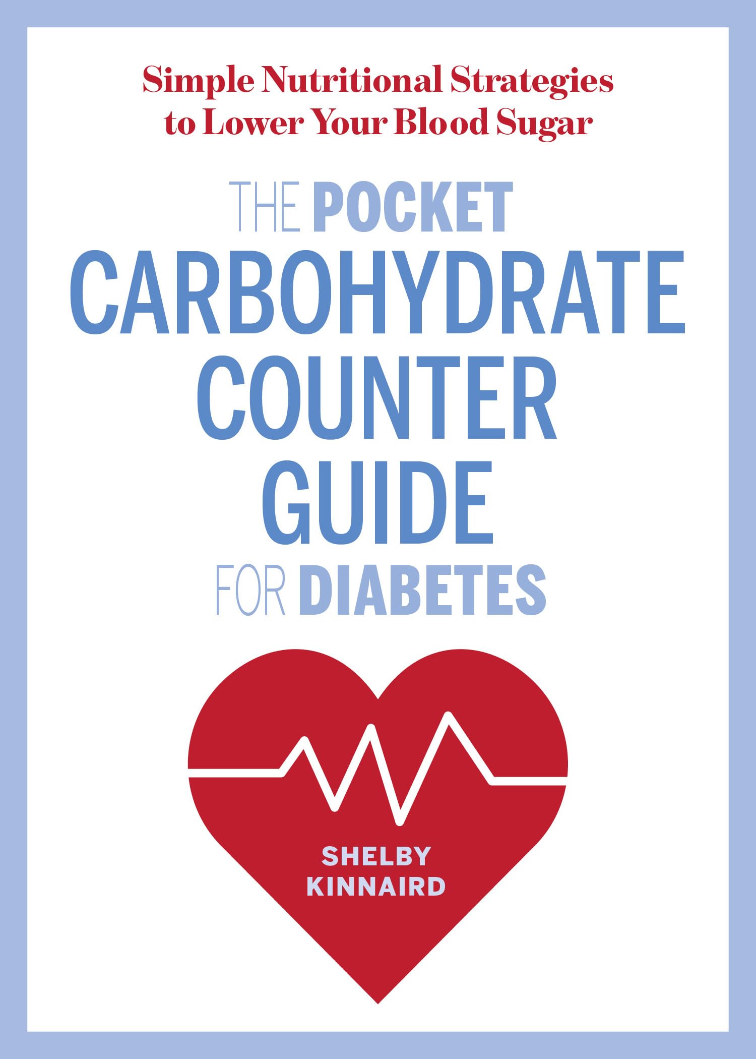 The Pocket Carbohydrate Counter Guide for Diabetes: Simple Nutritional Strategies to Lower Your Blood Sugar Paperback – Import, 26 June 2018