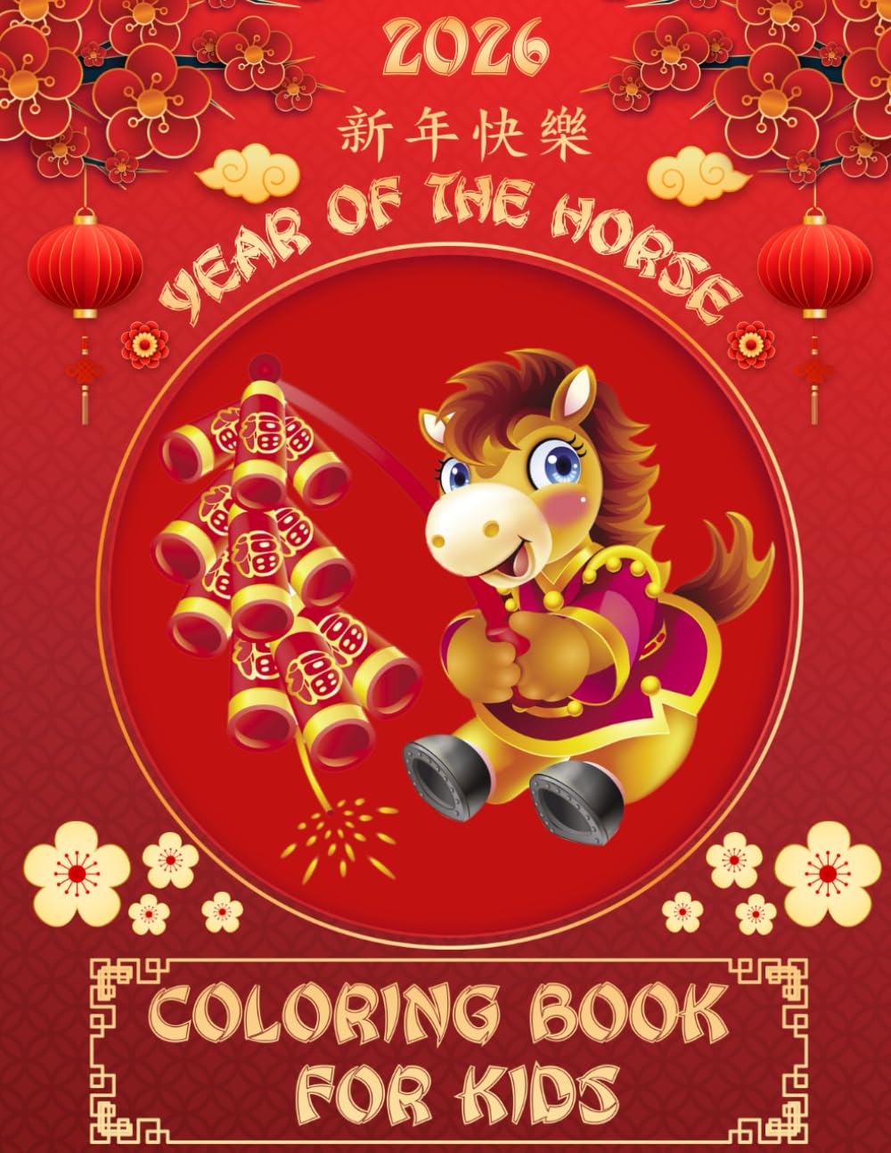 Happy Chinese New Year 2026 Easy Coloring Book For Kids: Year Of The Horse 2026 Gifts, Lunar New Year 2026 Coloring Book For Kids, year of the horse