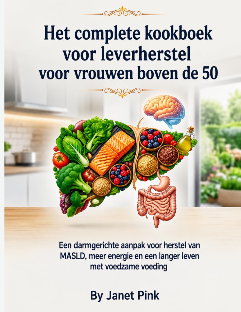 Het complete kookboek voor leverherstel voor vrouwen boven de 50: Een darmgerichte aanpak voor herstel van MASLD, meer energie en een langer leven met voedzame voeding