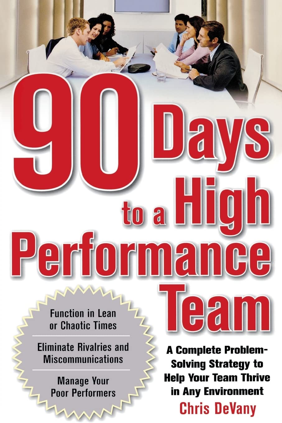 90 Days to a High-Performance Team: A Complete Problem-solving Strategy to Help Your Team Thirve in any Environment