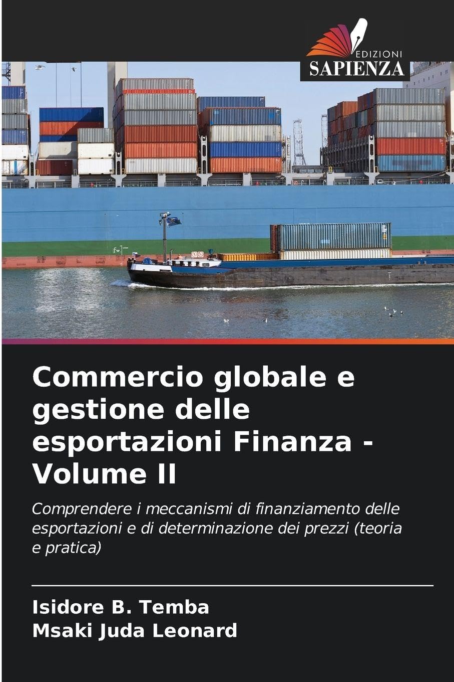 Commercio globale e gestione delle esportazioni Finanza - Volume II: Comprendere i meccanismi di finanziamento delle esportazioni e di determinazione dei prezzi (teoria e pratica)