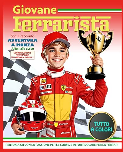 Giovane FERRARISTA: con il racconto "AVVENTURA A MONZA - Julien alle corse" - Per ragazzo con la passione per le corse, e in particolare per la FERRARI