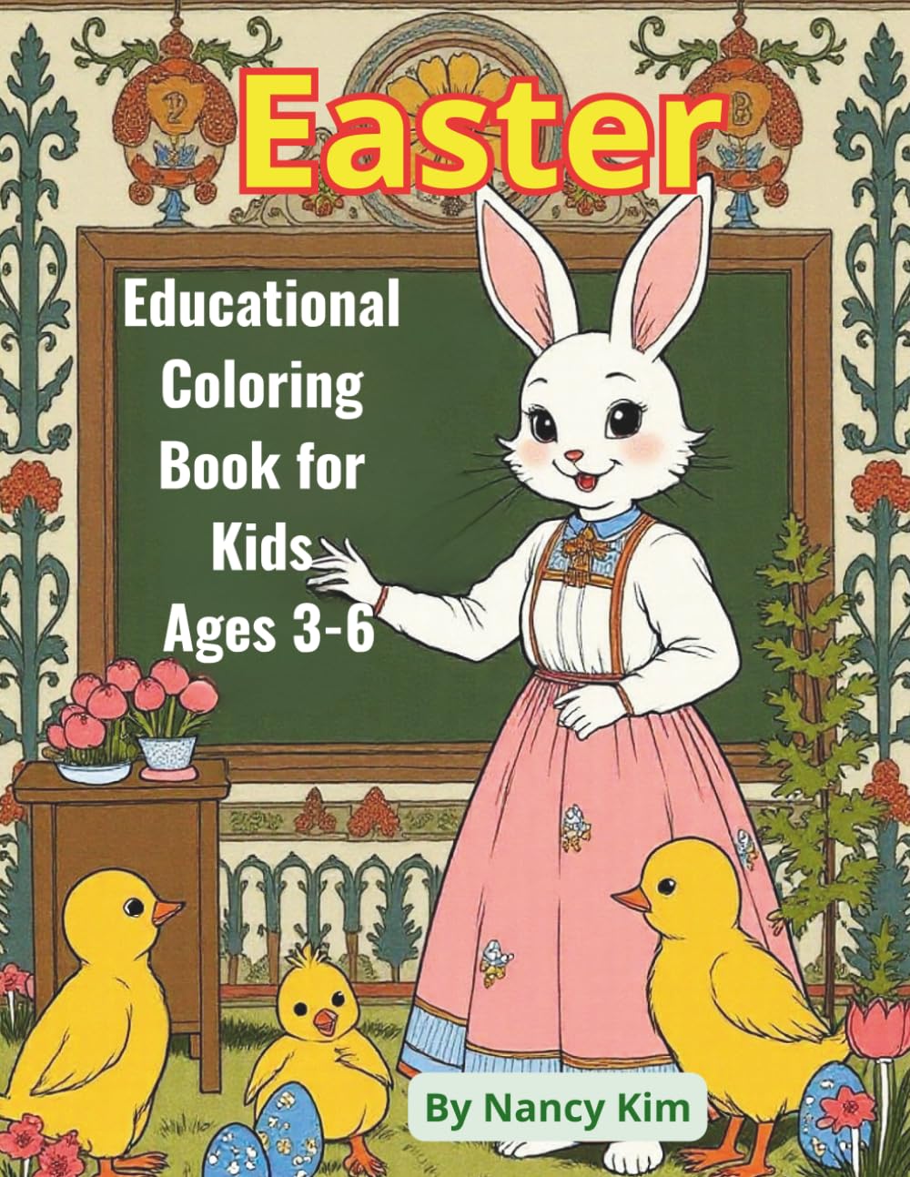 Easter Educational Coloring Book for Kids Ages 3-6: Coloring, Tracing and Fun Learning Activities with Bunnies, Eggs and Chicks