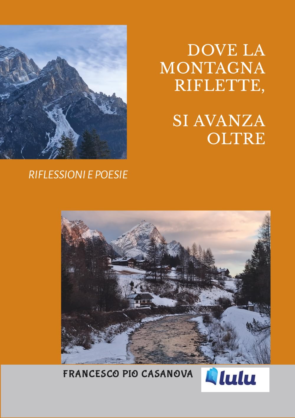 Dove la montagna riflette, si avanza oltre.: Riflessioni e poesie