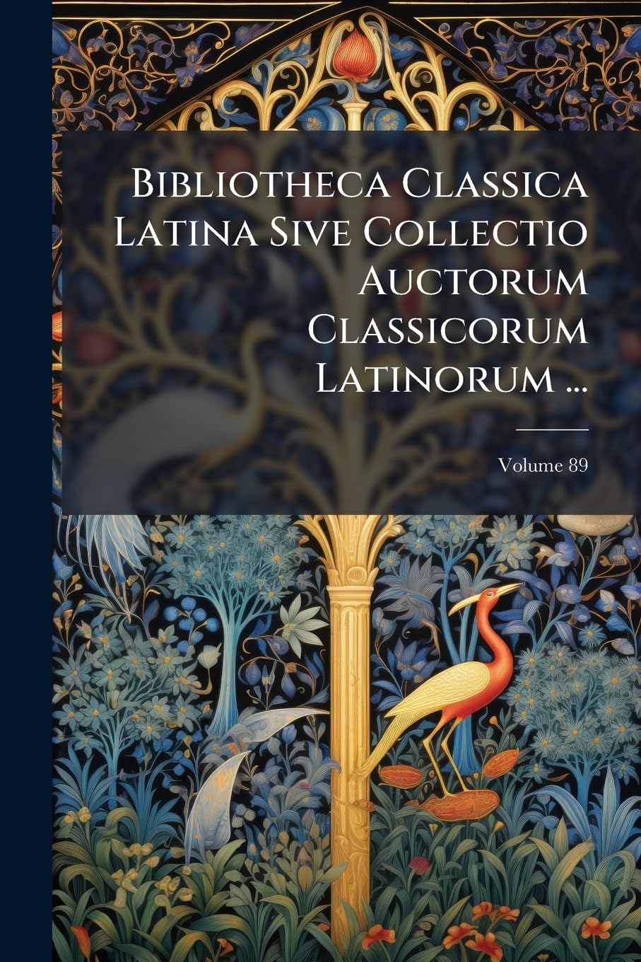 Bibliotheca Classica Latina Sive Collectio Auctorum Classicorum Latinorum ...: Cum Notis Et Indicibus, Volume 89