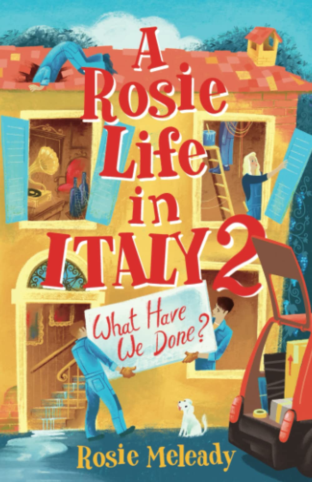 A Rosie Life In Italy 2: What Have We Done?