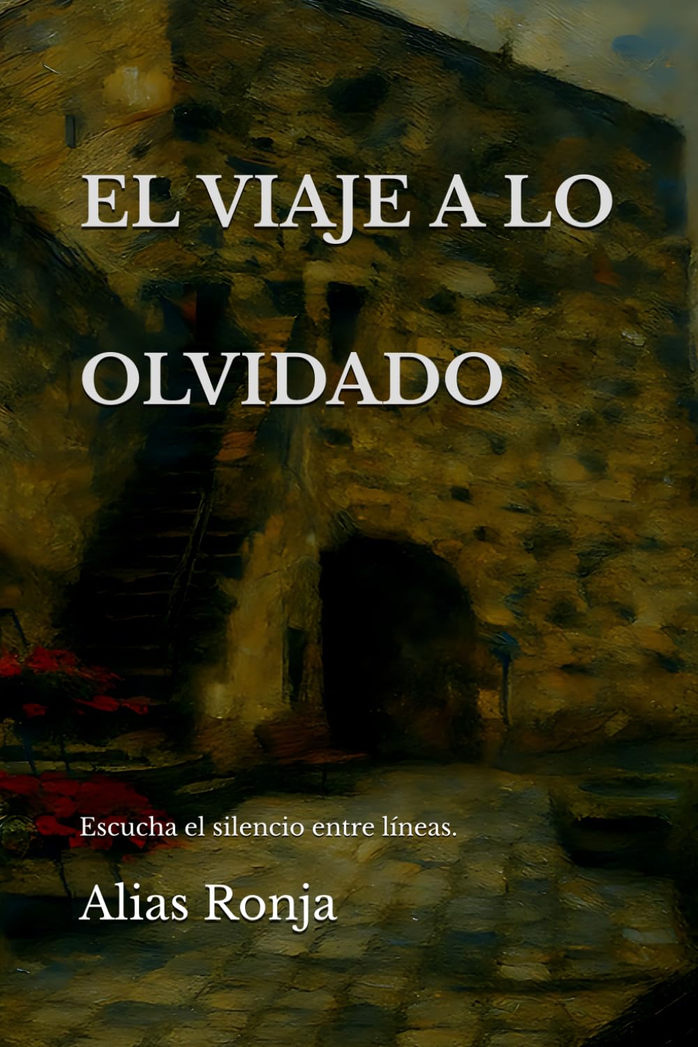 EL VIAJE A LO OLVIDADO: Escucha el silencio entre líneas.