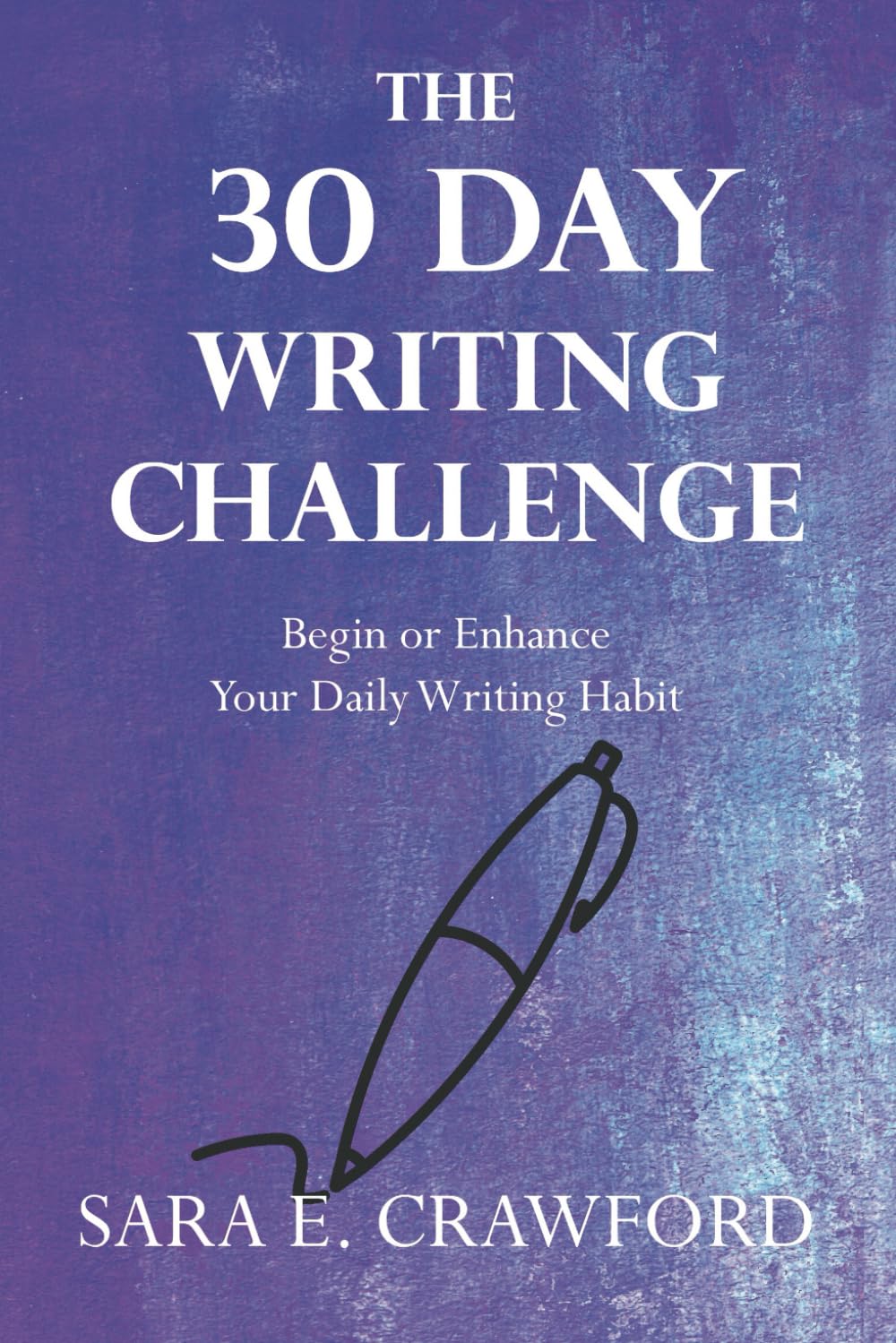 The 30-Day Writing Challenge: Begin or Enhance Your Daily Writing Habit