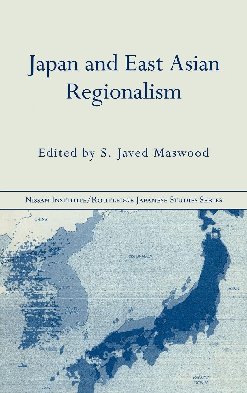 Japan and East Asian Regionalism (Nissan Institute/Routledge Japanese Studies)