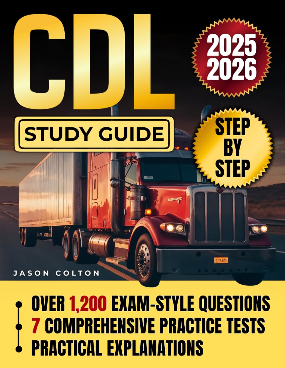 CDL Study Guide: The Proven, Road-Tested Preparation Manual with 1200+ Exam-Style Questions, 7 Full-Length Practice Tests, and Practical Explanations to Build Confidence and Real-World Knowledge