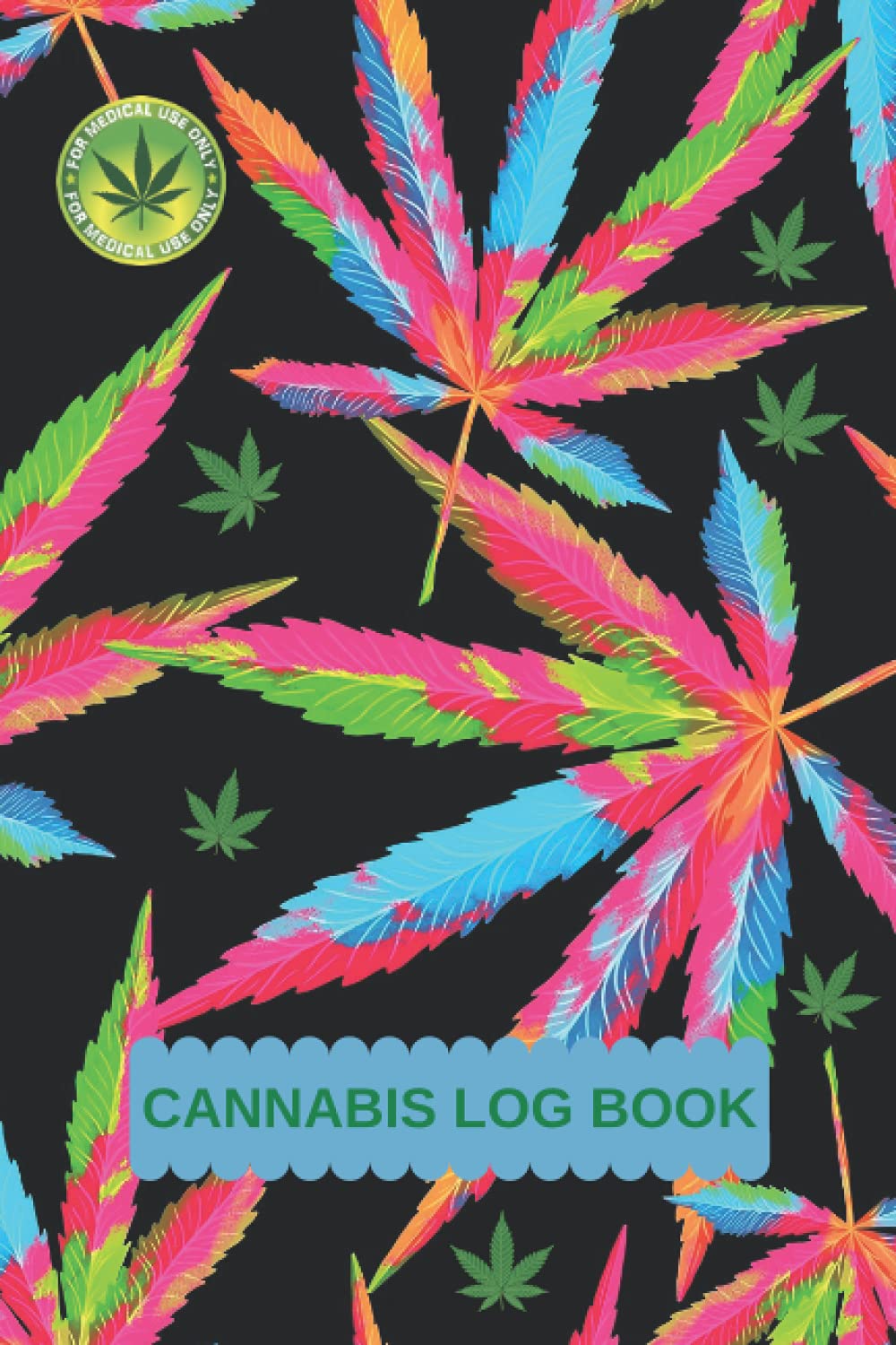 Cannabis Log Book/ Rate and Record Your Favorite Weed Marijuana Strains /Marijuana Notebook: Great Cannabis Accessories & Novelty Gift Idea for medical & personal cannabis tasting. Paperback
