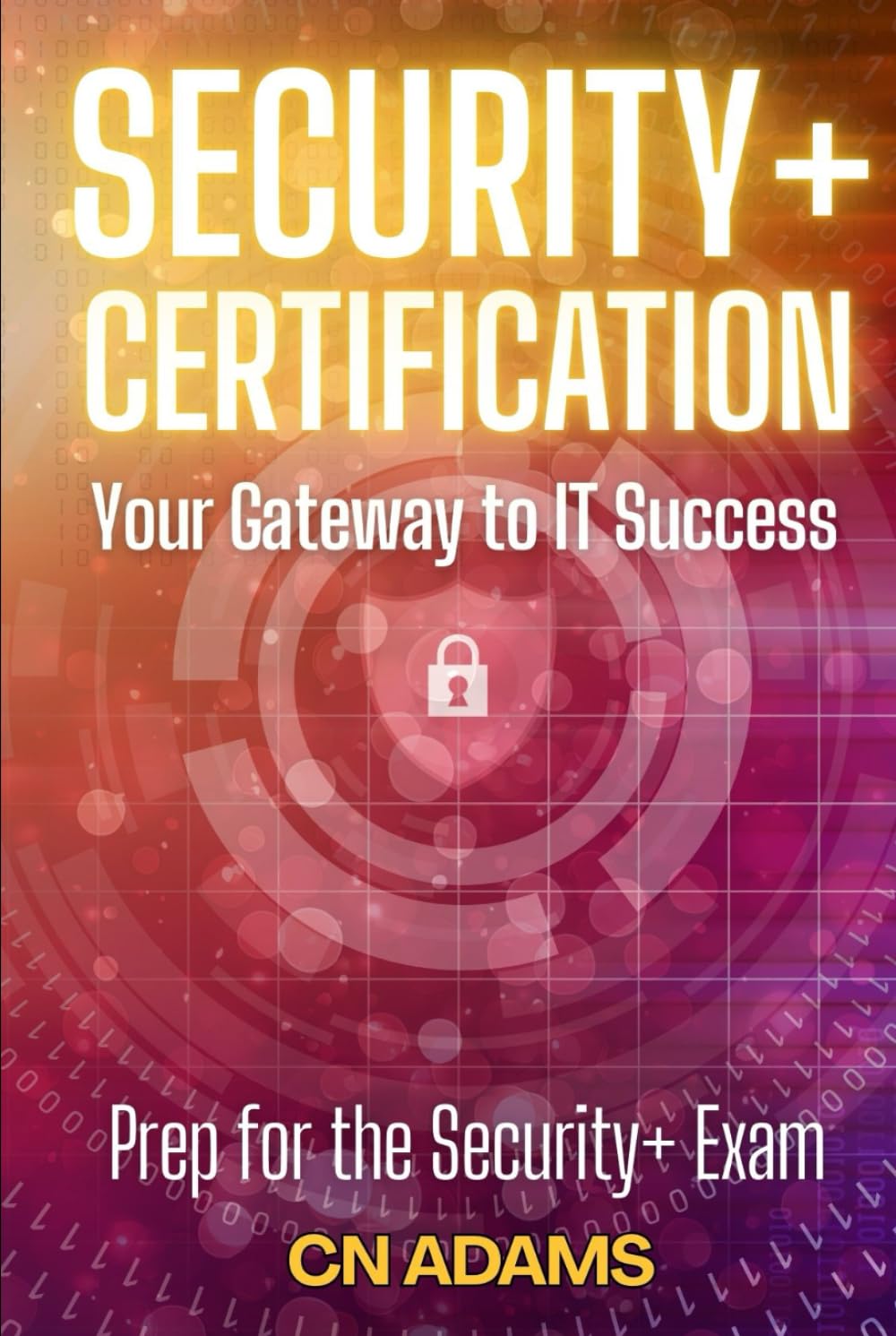 CompTIA Security+ Certification Exam Study Guide: Step by Step Prep for the Security+ Exam (IT Career Academy & CompTIA Exam Guides)