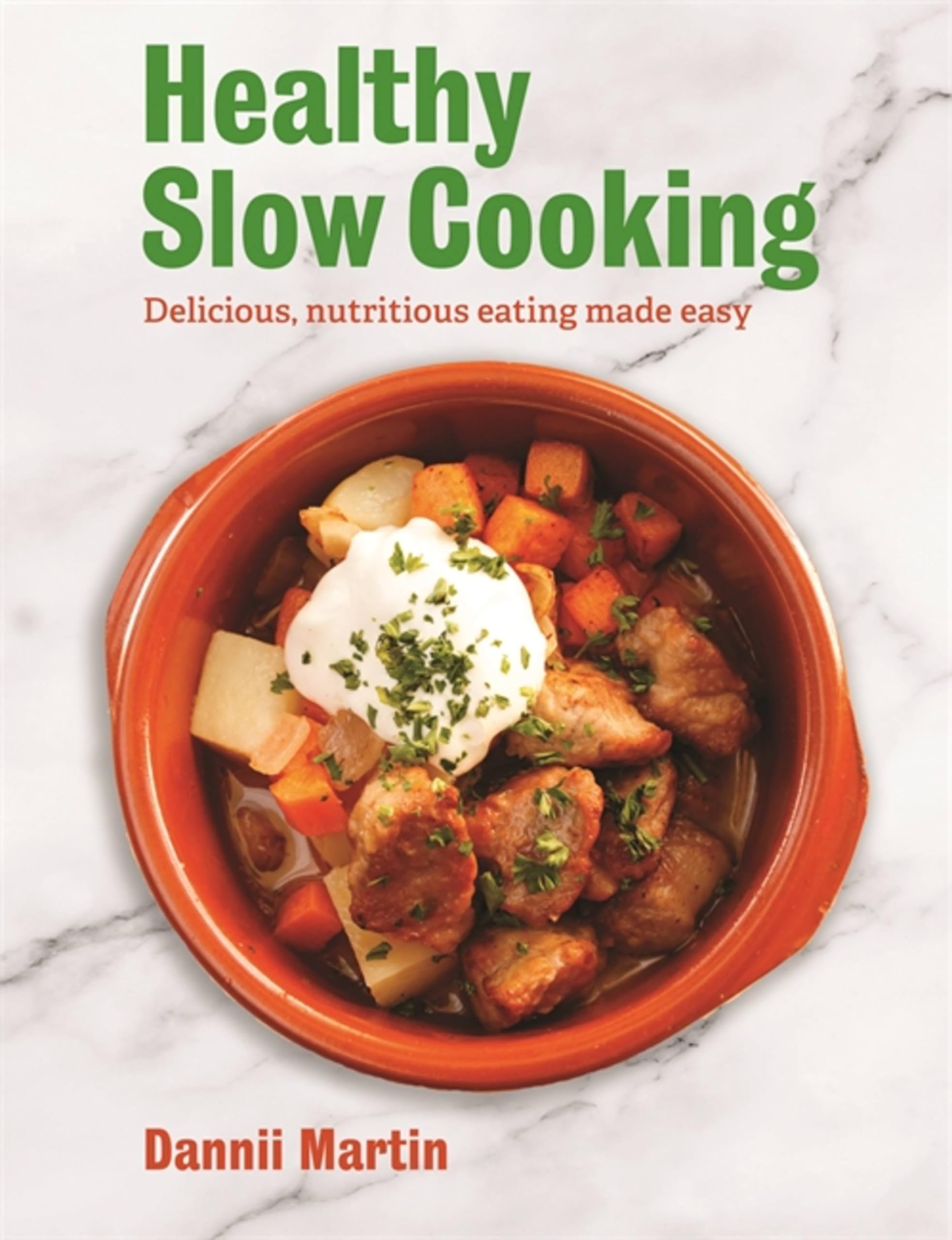 The Healthy Slow Cooker: Delicious, nutritious eating made easy