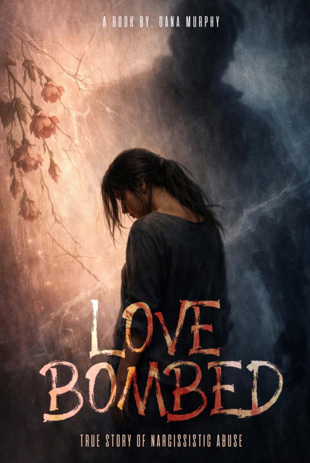 Love Bombed: A true story of narcissistic abuse