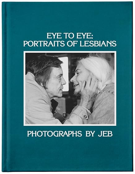 Eye To Eye: Portraits Of Lesbians
