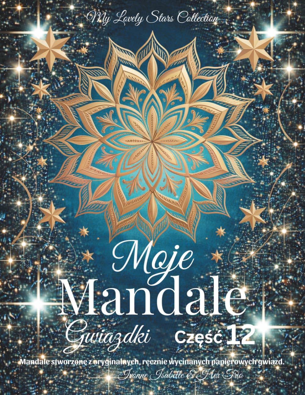 Moje Mandale Gwiazdki - Część 12: Mandale stworzone z oryginalnych, ręcznie wycinanych papierowych gwiazd.