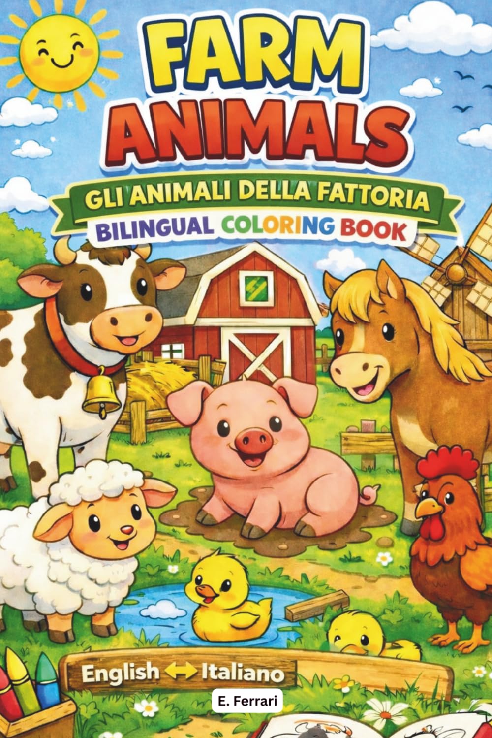 Farm Animals - Gli Animali Della Fattoria: Bilingual Colouring Book for Kids | Learn Italian Vocabulary ENG-ITA
