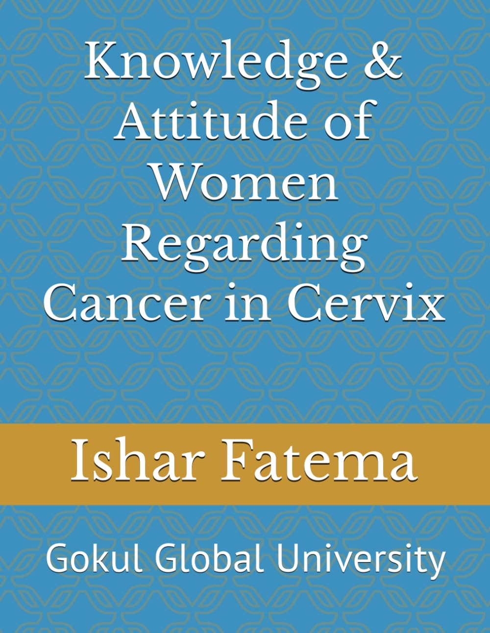 Knowledge & Attitude of Women Regarding Cancer in Cervix