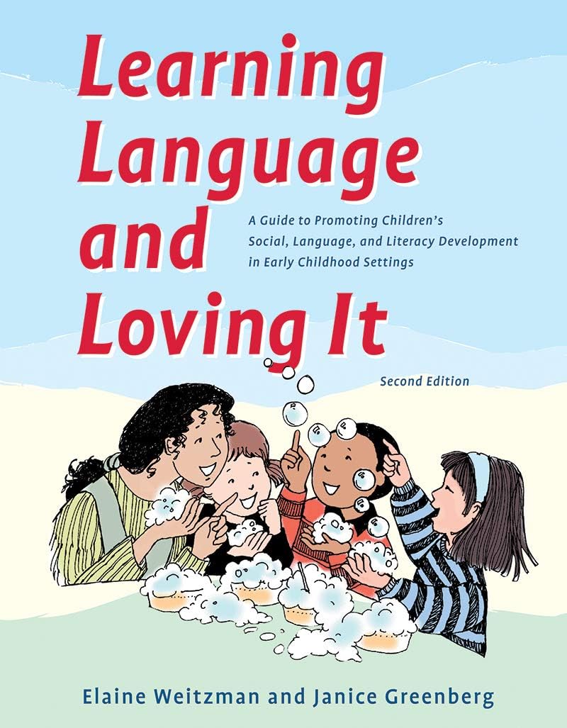 Learning Language and Loving It : A Guide to Promoting Childrenโs Social, Language, & Literacy Development in Early Childhood Settings