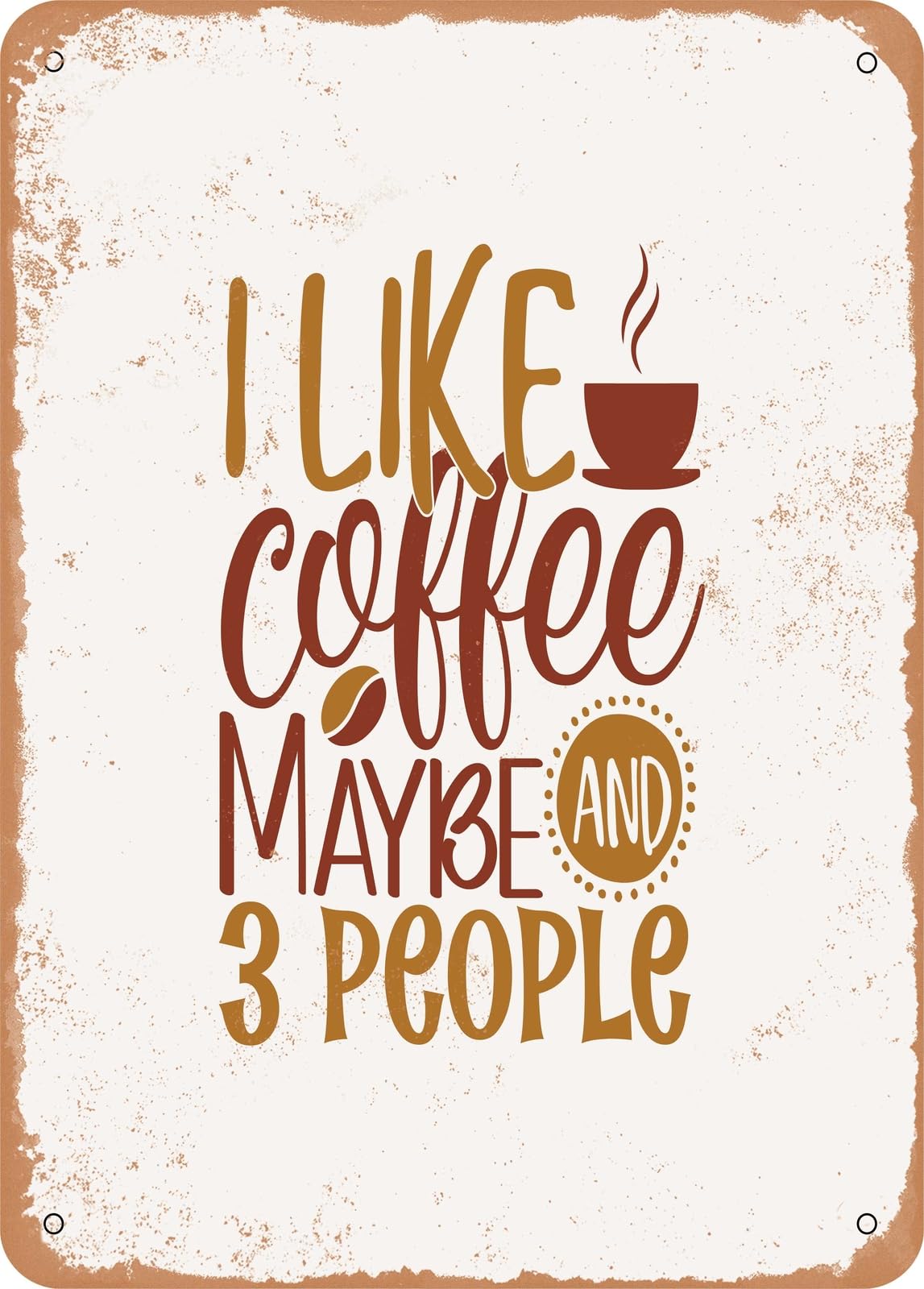 Metal Sign - I Like Coffee and Maybe People - 2 - Vintage Rusty Look home decor
