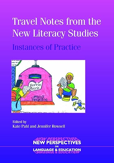 Travel Notes from the New Literacy Studies: Instances of Practice (New Perspectives on Language and Education, 4)