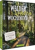 Reiseführer – Wälder, Wandern, Wochenende: Die erholsamsten Ausflüge in Deutschland zu Naturdenkmälern, UNESCO-Weltnaturerbe und Nationalparks vor der Haustür. Mit Erlebnisgarantie. - Julia Schattauer 