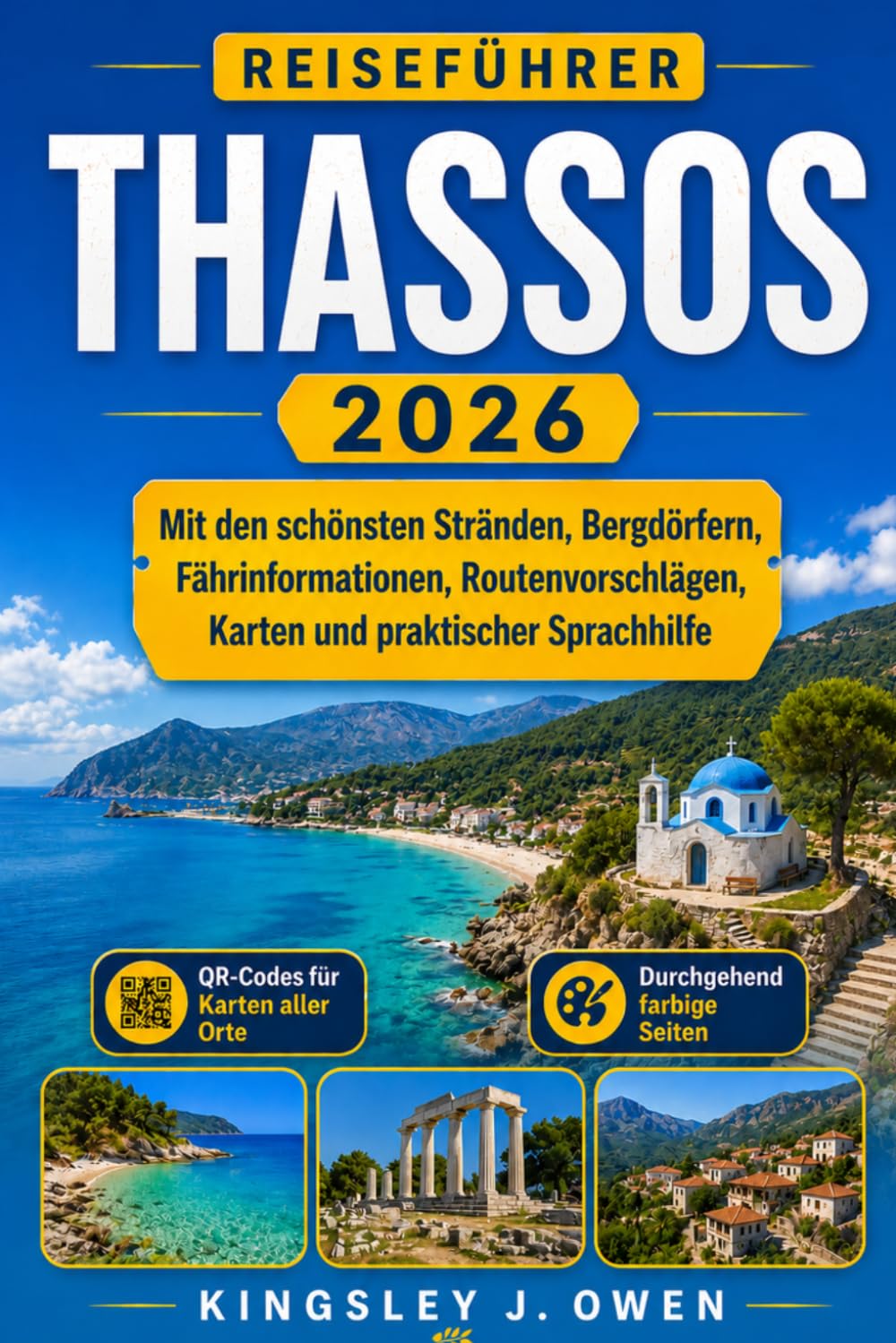Thassos Reiseführer 2026: Mit den schönsten Stränden, Bergdörfern, Fährinformationen, Routenvorschlägen, Karten und praktischer Sprachhilfe