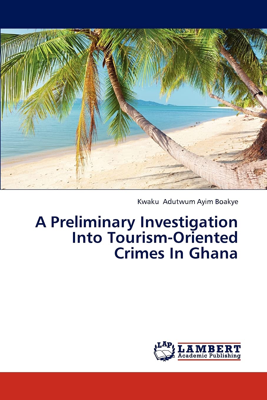 A Preliminary Investigation Into Tourism-Oriented Crimes In Ghana