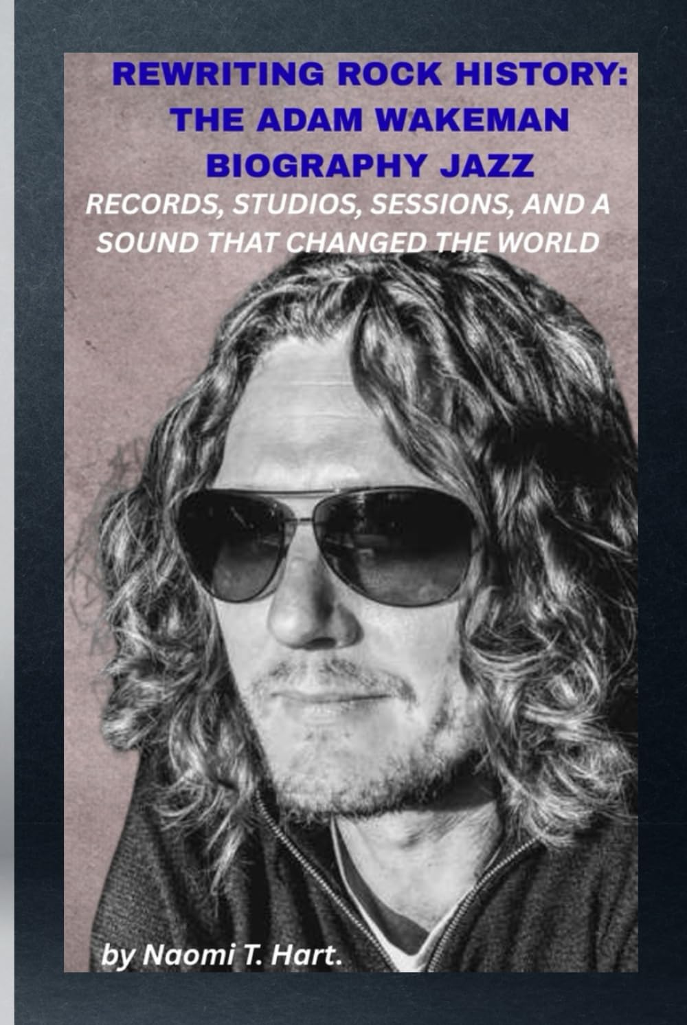 REWRITING ROCK HISTORY: THE ADAM WAKEMAN BIOGRAPHY JAZZ SABBATH, OZZY’S KEYS, AND A FUTURE UNSCRIPTED: He didn’t just play the past; he rewired it.