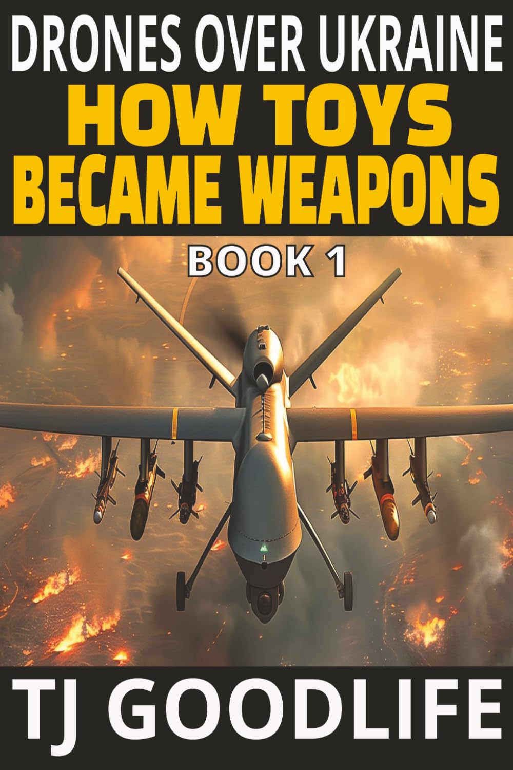 Drones Over Ukraine: How Toys Became Weapons (DRONES OVER UKRAINE SERIES)