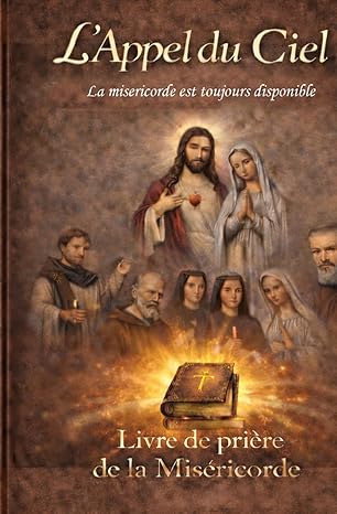 l'appel du ciel: la miséricorde et toujours disponible