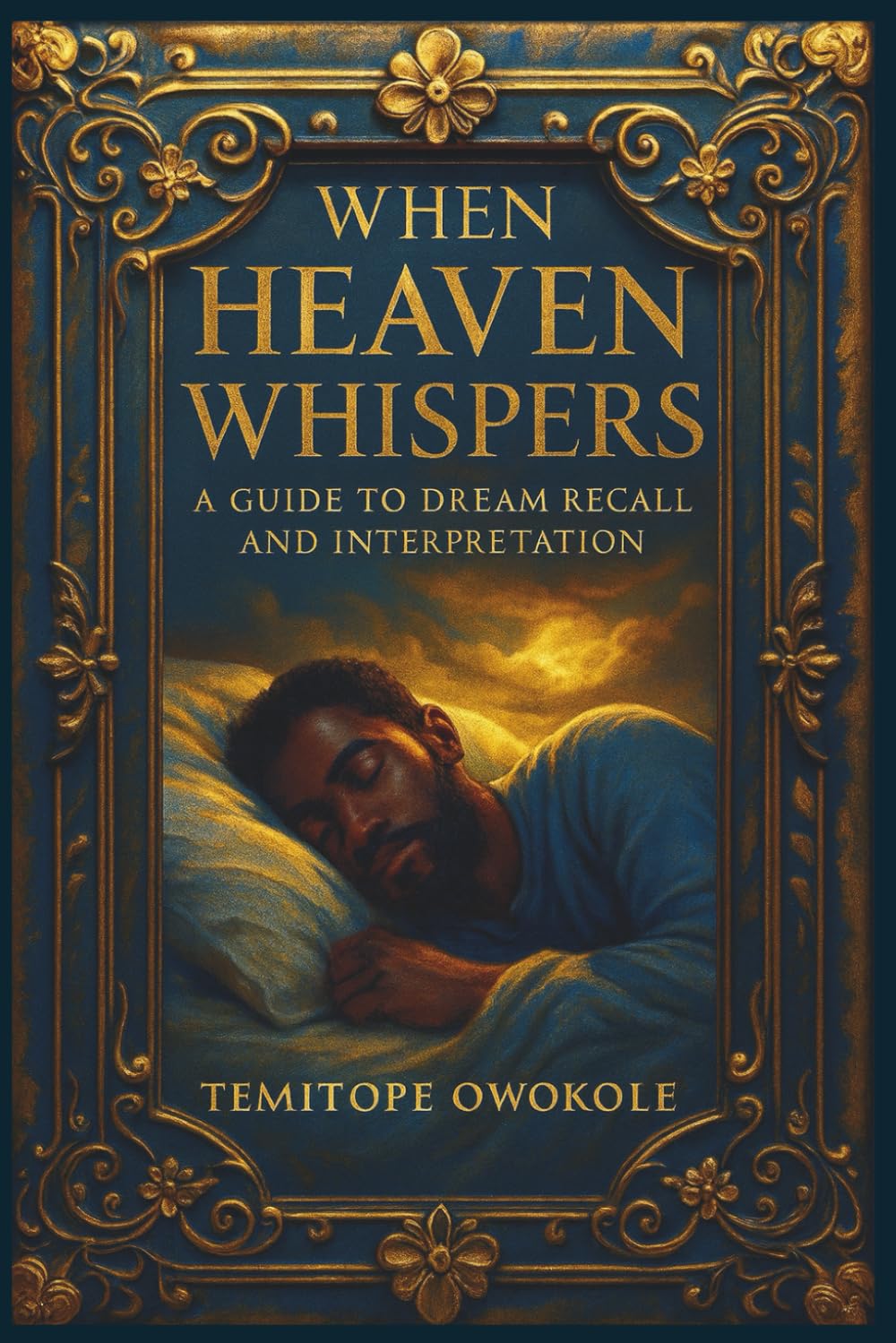 When Heaven Whispers: A Guide to Dream Recall and Interpretation