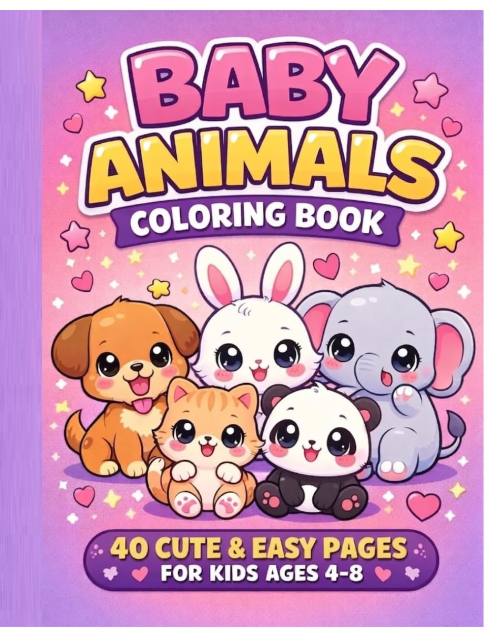 Baby Animals Coloring Book: 40 CUTE & EASY PAGES for Kids Age 4-8