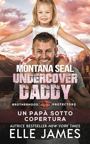 Montana SEAL Undercover Daddy: Un Papà Sotto Copertura